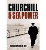 Churchill and Seapower | Christopher M. Bell, Oxford University Press