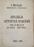 Biserica Ortodoxa Romana. Una si aceeasi in toate anotimpurile - Nicolae Mitropolitul Ardealului (coperta putin uzata)
