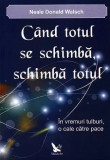 Cnd totul se schimb schimb totul neale donald walsch carte