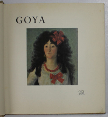 GOYA , ETUDE BIOGRAPHIQUE ET CRITIQUE par PIERRE GRASSIER , SKIRA ( MICA ) 1955 foto