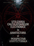 Aurelian Tanasescu - Utilizarea calculatoarelor electronice in arhitectura si perspectiva arhitecturala