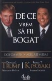 Cumpara ieftin De ce vrem sa fii bogat. Doi oameni. Acelasi mesaj/Donald J. Trump, Robert T. Kiyosaki, Meredith McIver, Sharon Lechter