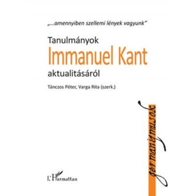 Tanulm&amp;aacute;nyok Immanuel Kant aktualit&amp;aacute;s&amp;aacute;r&amp;oacute;l - T&amp;aacute;nczos P&amp;eacute;ter foto