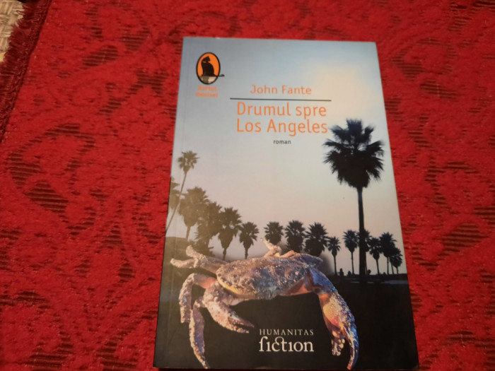 JOHN FANTE-- DRUMUL SPRE LOS ANGELES RF12/3