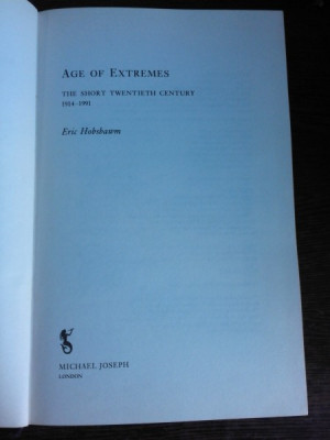 AGE OF EXTREMES - ERIC HOBSBAWM (SECOLUL EXTREMELOR, CARTE IN LIMBA ENGLEZA) foto