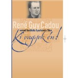 Ki vagyok &eacute;n! - Ren&eacute; Guy Cadou