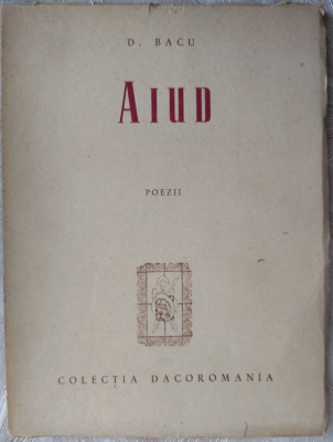 (DUMITRU) D. BACU - AIUD (POEZII)[volum de debut/500 ex/DACOROMANIA/MADRID 1961] foto