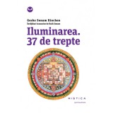 Iluminarea. 37 de trepte Geshe Sonam Rinchen s