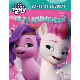 My Little Pony. Fii tu schimbarea! Carte de colorat