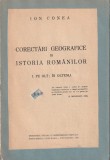 ION CONEA - CORECTARI GEOGRAFICE IN ISTORIA ROMANILOR ( PE OLT; IN OLTENIA ) ( RELEGATA ) ( 1938 )