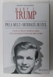 PREA MULT SI NICIODATA DESTUL de MARY L. TRUMP , CUM A CREAT FAMILIA MEA CEL MAI PERICULOS OM DIN LUME , 2020