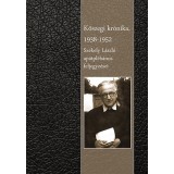 Kőszegi kr&oacute;nika 1938-1952 - Sz&eacute;kely L&aacute;szl&oacute; ap&aacute;tpl&eacute;b&aacute;nos feljegyz&eacute;sei