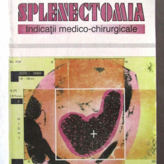 "SPLENECTOMIA. Indicatii medico-chirurgicale", A Popovici / G. Grigoriu, 1995