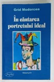 IN CAUTAREA PORTRETULUI IDEAL , ESEURI DE ARTA PLASTICA de GRID MODORCEA , VOLUMUL II , 2009