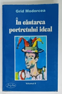 IN CAUTAREA PORTRETULUI IDEAL , ESEURI DE ARTA PLASTICA de GRID MODORCEA , VOLUMUL II , 2009 foto