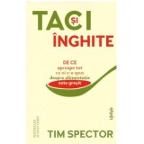 Taci si inghite. De ce aproape tot ce ni s‑a spus despre alimentatie este gresit - Tim Spector