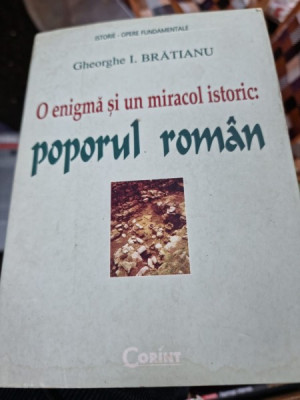 G. I. Bratianu - O Enigma si un Miracol Istoric: Poporul Roman foto