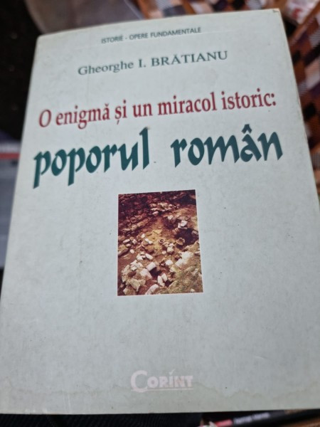 G. I. Bratianu - O Enigma si un Miracol Istoric: Poporul Roman