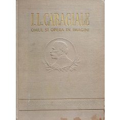 I.l.caragiale Omul Si Opera In Imagini - Necunoscut , C309