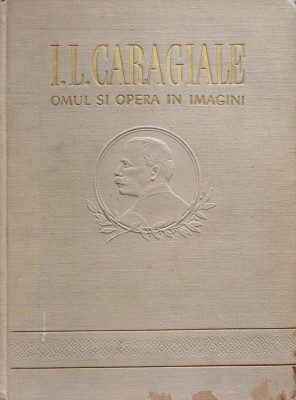 I.l.caragiale Omul Si Opera In Imagini - Necunoscut , C309 foto