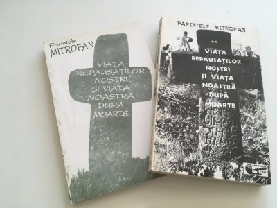 PARINTELE MITROFAN, VIATA REPAUSATILOR NOSTRI SI VIATA DUPA MOARTE. VOL.1+2 foto
