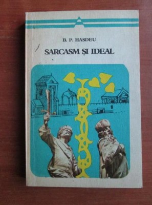 B. P. Hasdeu - Sarcasm si ideal foto