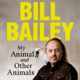My Animals, and Other Animals Bill Bailey Memoir Carte Engleza Povesti Animale Carti Carti Straina