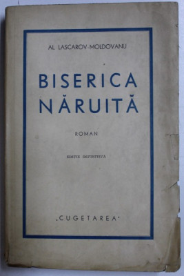 BISERICA NARUITA - roman de AL. LASCAROV - MOLDOVANU , EDITIE INTERBELICA , DEDICATIE* foto