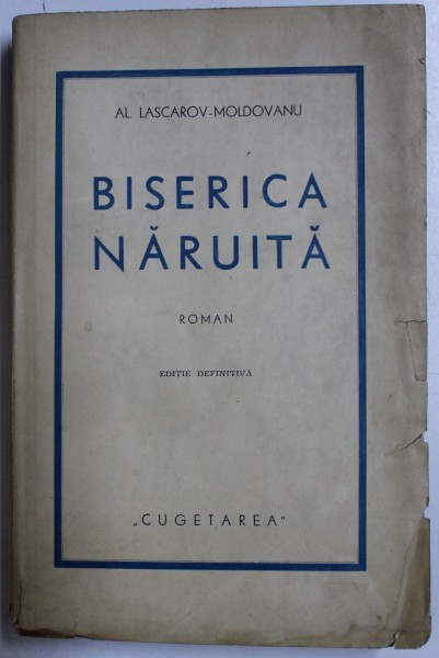 BISERICA NARUITA - roman de AL. LASCAROV - MOLDOVANU , EDITIE INTERBELICA , DEDICATIE*