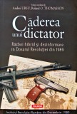 Caderea unui dictator. Razboi hibrid si dezinformare in Dosarul Revolutiei din 1989 - 2022 - Andrei Ursu (B319)