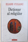 DICTIONAR AL RELIGIILOR DE MIRCEA ELIADE SI IOAN PETRU CULIANU,