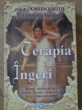 Carte Terapia cu Ingeri - Doreen Virtue (2008) Spiritualitate New Age, Dezvoltare Personala, Necartonata