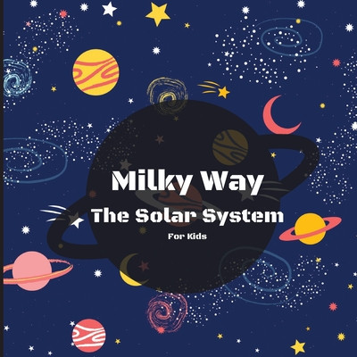 Milky Way The Solar System Book For Kids: A Colorful Children&amp;#039;s Book that is Both Educational and Entertaining, Filled with Interesting Facts, Images, foto