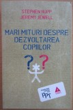 Stephen Hupp, Jeremy Jewell - Mari mituri despre dezvoltarea copiilor (ed. Trei / col. Psihologia pentru toti)