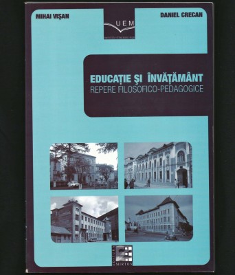EDUCAȚIE ȘI &amp;Icirc;NVĂȚĂM&amp;Acirc;NT. REPERE FILOSOFICO-PEDAGOGICE. MIHAI VIȘAN, DANIEL CRECAN foto