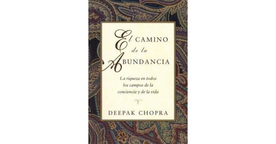 El Camino de La Abundancia: La Riqueza En Todos Los Campos de La ...