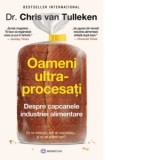 Oameni ultraprocesati. Despre capcanele industriei alimentare - Chris van Tulleken