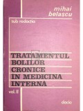 Mihai Belascu - Tratamentul bolilor cronice in medicina interna, vol. 2 (Editia: 1988)