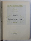 OPERE , VOL. V SUFLETE MOARTE de N. V. GOGOL , Bucuresti 1958
