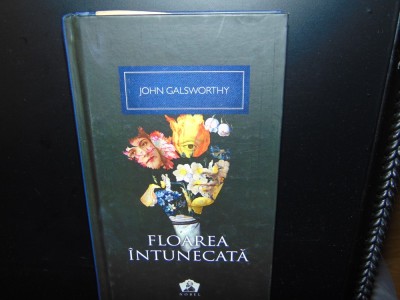 FLOAREA INTUNECATA -JOHN GALSWORTHY ED.LITERA ANUL 2012 foto