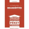 A t&ouml;k&eacute;letes brand&eacute;p&iacute;t&eacute;s - &Uacute;tmutat&oacute; t&uuml;relmetlen v&aacute;llalkoz&oacute;knak hogyan csin&aacute;ljanak p&eacute;nzt a tud&aacute;sukb&oacute;l - Dr. Pető Bence