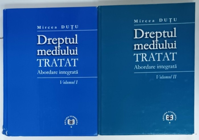 DREPTUL MEDIULUI , TRATAT , ABORDARE INTEGRATA de MIRCEA DUTU , VOLUMELE I - II , 2003 , COTOR CU DEFECT *