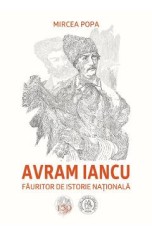 Avram Iancu, fauritor de istorie nationala - Mircea Popa