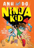 Cel mai tare ninja! Ninja Kid (Vol. 4) - Paperback brosat - Anh Do - Epica Publishing
