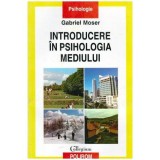 Gabriel Moser - Introducere in psihologia mediului - 102936, Polirom