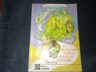 CARMEN IORDACHESCU - SA DEZLEGAM TAINELE TEXTELOR LITERARE CLASA A III A foto