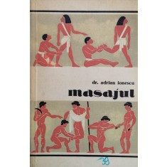 Masajul Procedee Tehnice, Metode, Efecte, Aplicatii In Spor - Adrian-silvan Ionescu , F500