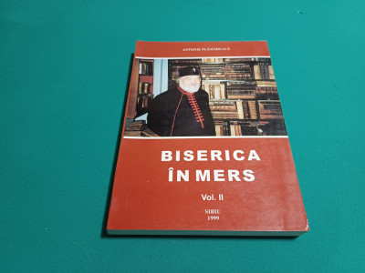 BISERICA &amp;Icirc;N MERS *VOL. II -CONVORBIRI CU PRESA / ANTONIE PLĂMĂDEALĂ/ 1999 foto