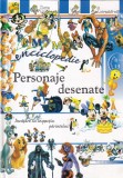 Prima Mea Enciclopedie - Personaje desenate, Carte pentru copii, Cartonata, 2009, 31 pagini, 18 x 25 cm