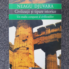 CIVILIZATII SI TIPARE ISTORICE - Neagu Djuvara